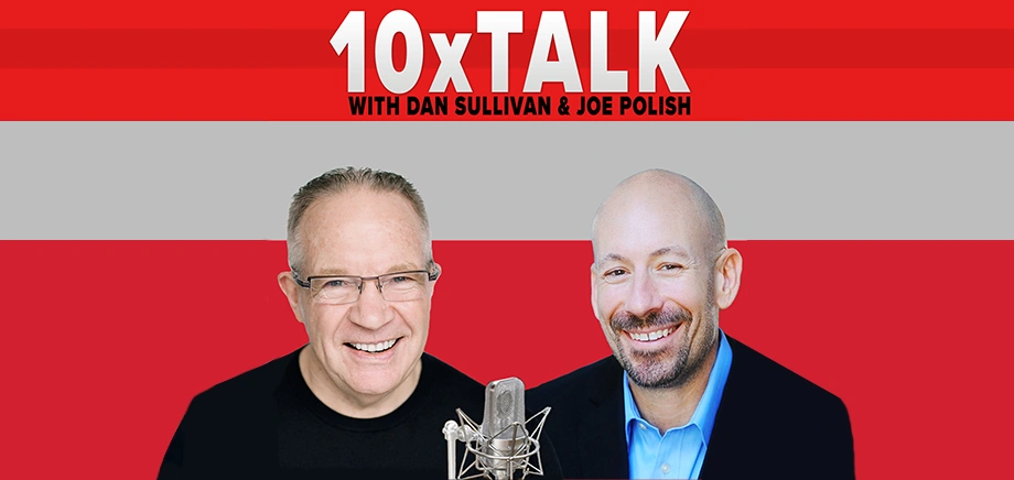 Promotional banner of the 10xTalk podcast with Dan Sullivan and Joe Polish.